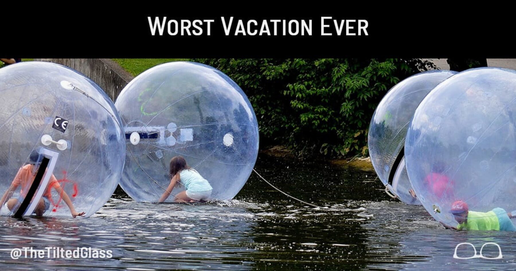 Worst Vacation Ever